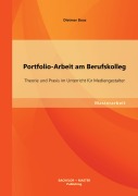 Cover-Bild zum Titel 'Portfolio-Arbeit am Berufskolleg: Theorie und Praxis im Unterricht für Mediengestalter' von 'Dietmar Bous'
