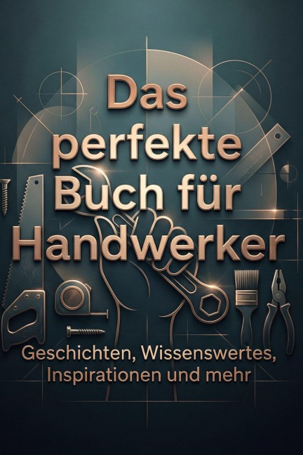 Das perfekte Buch für Handwerker - Anna Lehmann