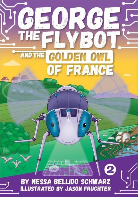 GEORGE the Flybot and the Golden Owl of France - Nessa Bellido Schwarz