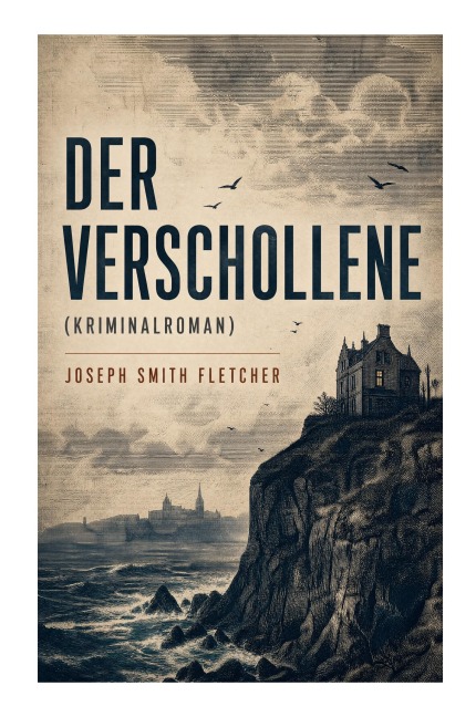 Der Verschollene (Kriminalroman) - Joseph Smith Fletcher