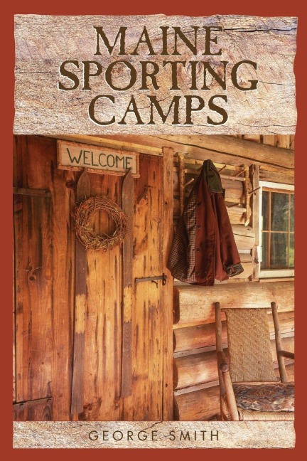 Maine Sporting Camps - George Smith