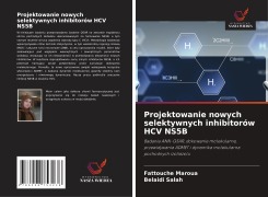 Cover-Bild zum Titel 'Projektowanie nowych selektywnych inhibitorów HCV NS5B' von 'Fattouche Maroua, Belaidi Salah'