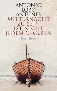 Cover-Bild zum Titel 'Mitternacht zu sein ist nicht jedem gegeben' von 'António Lobo Antunes'