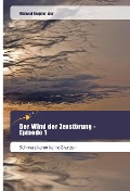 Cover-Bild zum Titel 'Der Wind der Zerstörung - Episode 1' von 'Michael Bergmeister'