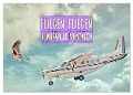 Fliegen, Fliegen - humorvolle Montagen (Wandkalender 2025 DIN A2 quer), CALVENDO Monatskalender - Liselotte Brunner-Klaus