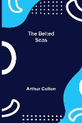 Cover-Bild zum Titel 'The Belted Seas' von 'Arthur Colton'
