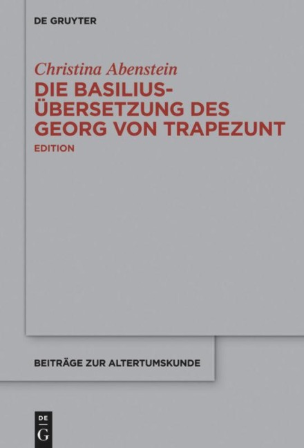 Die Basilius-Übersetzung des Georg von Trapezunt - Christina Abenstein