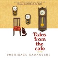 Cover-Bild zum Titel 'Tales from the Cafe Lib/E' von 'Toshikazu Kawaguchi'