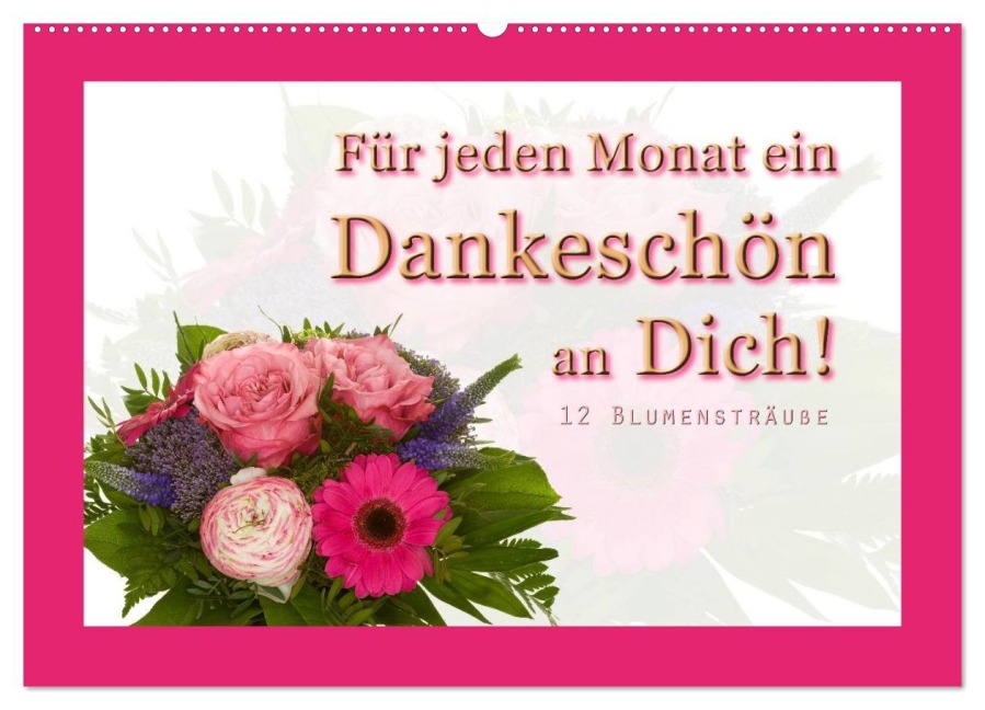 Für jeden Monat ein Dankeschön an Dich! - 12 Blumensträuße (Wandkalender 2026 DIN A2 quer), CALVENDO Monatskalender - Christoph Hähnel