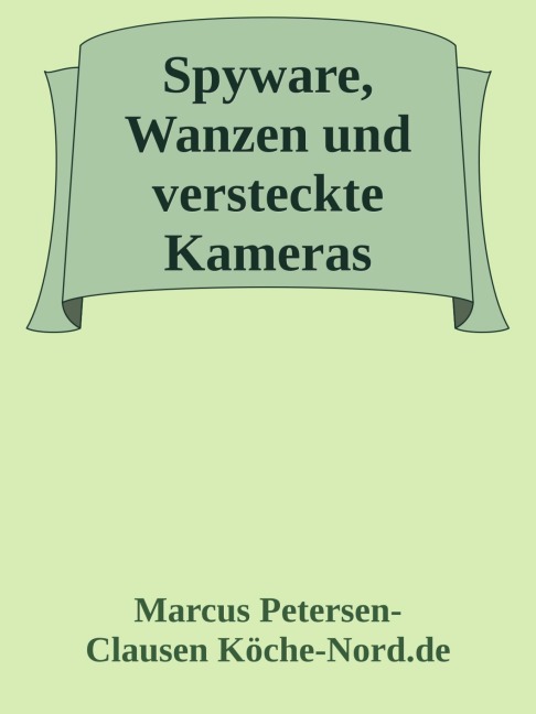 Spyware, Wanzen und versteckte Kameras - Marcus PC Petersen - Clausen