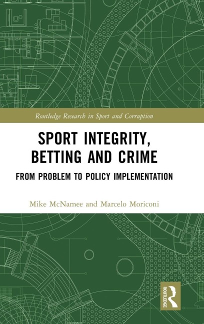 Sport Integrity, Betting and Crime - Mike Mcnamee, Marcelo Moriconi