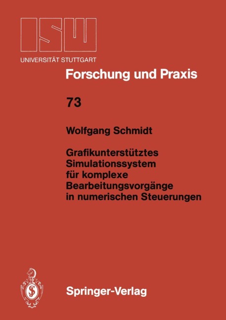 Grafikunterstütztes Simulationssystem für komplexe Bearbeitungsvorgänge in numerischen Steuerungen - Wolfgang Schmidt