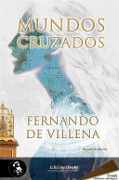 Cover-Bild zum Titel 'Mundos cruzados' von 'Fernando de Villena'