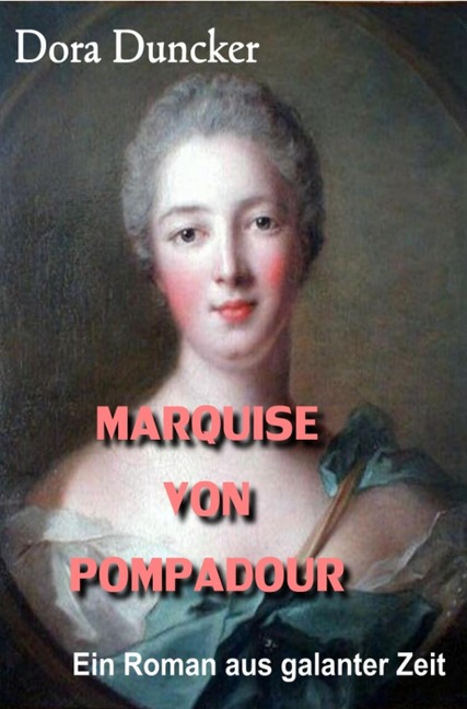 Marquise von Pompadour - Dora Duncker