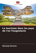 Cover-Bild zum Titel 'Le tourisme dans les pays de l'ex-Yougoslavie' von 'Nemanja ¿Arenac'