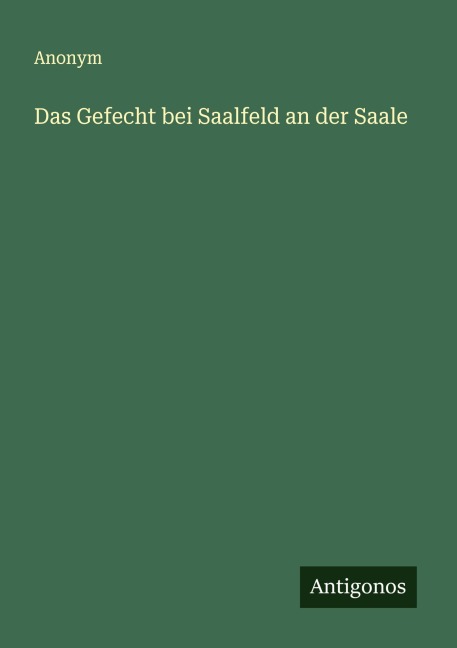 Das Gefecht bei Saalfeld an der Saale - Anonym