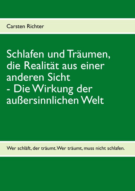 Schlafen und Träumen, die Realität aus einer anderen Sicht - Carsten Richter