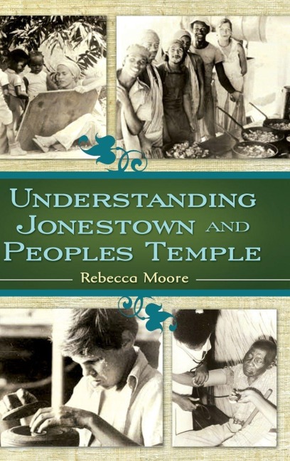 Understanding Jonestown and Peoples Temple - Rebecca Moore