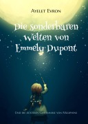 Cover-Bild zum Titel 'Die sonderbaren Welten von Emmely Dupont' von 'Ayelet Evron'