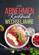 Abnehmen Kochbuch Wechseljahre - Grit Heide, Tiana Tiffert