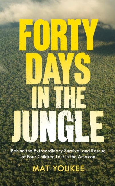 Forty Days in the Jungle - Mat Youkee