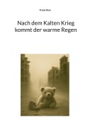 Cover-Bild zum Titel 'Nach dem Kalten Krieg kommt der warme Regen' von 'Frank Rost'