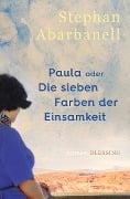 Paula oder Die sieben Farben der Einsamkeit - Stephan Abarbanell