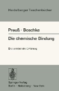 Die chemische Bindung - H. Preuss, F. L. Boschke