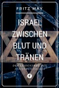 Cover-Bild zum Titel 'Israel zwischen Blut und Tränen' von 'Fritz May'
