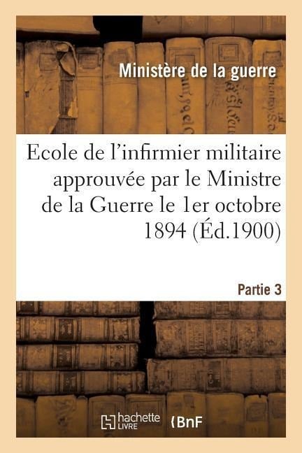 Ecole de l'Infirmier Militaire Approuvée Par Le Ministre de la Guerre Le 1er Octobre 1894 - Ministere De La Guerre