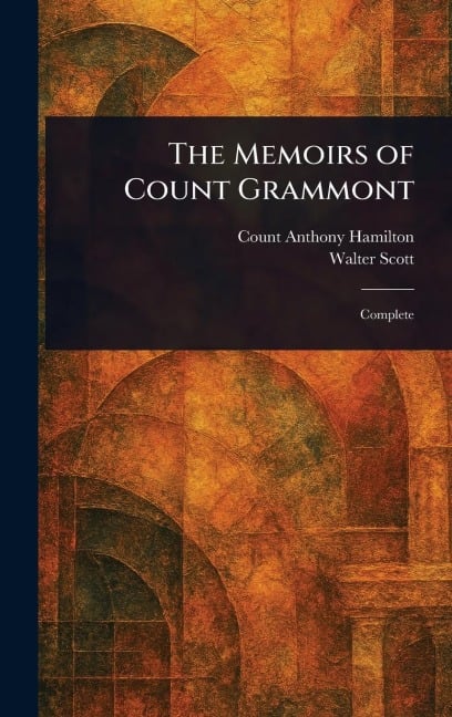 The Memoirs of Count Grammont - Anthony Count Hamilton, Walter Scott