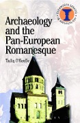 Cover-Bild zum Titel 'Archaeology and the Pan-European Romanesque' von 'T. O'Keefe'