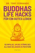 Cover-Bild zum Titel 'Buddhas Life Hacks für ein gutes Leben' von 'Tony Fernando'