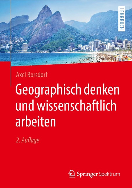 Geographisch denken und wissenschaftlich arbeiten - Axel Borsdorf
