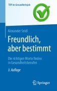 Cover-Bild zum Titel 'Freundlich, aber bestimmt - Die richtigen Worte finden in Gesundheitsberufen' von 'Alexander Seidl'
