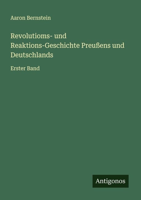 Revolutioms- und Reaktions-Geschichte Preußens und Deutschlands - Aaron Bernstein