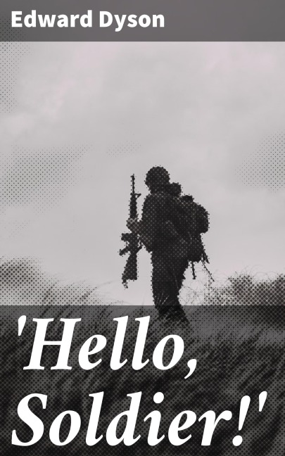 'Hello, Soldier!' - Edward Dyson