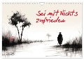 Sei mit Nichts zufrieden (Wandkalender 2025 DIN A4 quer), CALVENDO Monatskalender - Kerstin Waurick