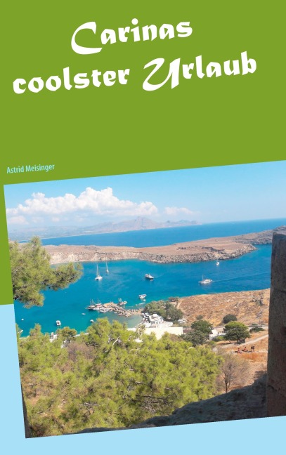 Carinas coolster Urlaub - Astrid Meisinger