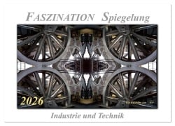 Cover-Bild zum Titel 'Faszination Spiegelung - Industrie und Technik (Wandkalender 2026 DIN A4 quer), CALVENDO Monatskalender' von 'Peter Roder'