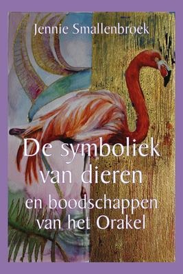 De symboliek van dieren en boodschappen van het orakel - Jennie Smallenbroek