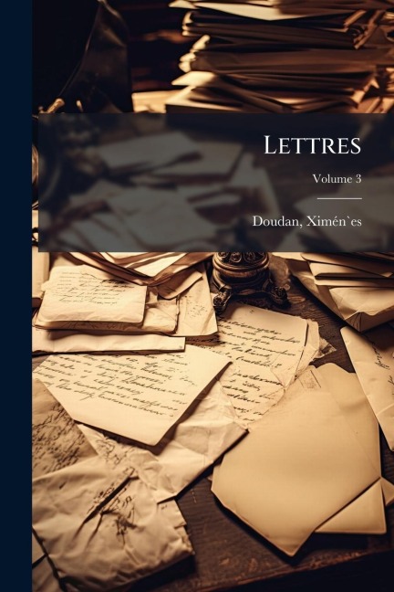 Lettres - Ximã(c)N`es Doudan
