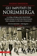 Cover-Bild zum Titel 'Gli imputati di Norimberga. La vera storia dei ventidue fedelissimi di Hitler processati per crimini contro l'umanità' von 'Eugene Davidson'