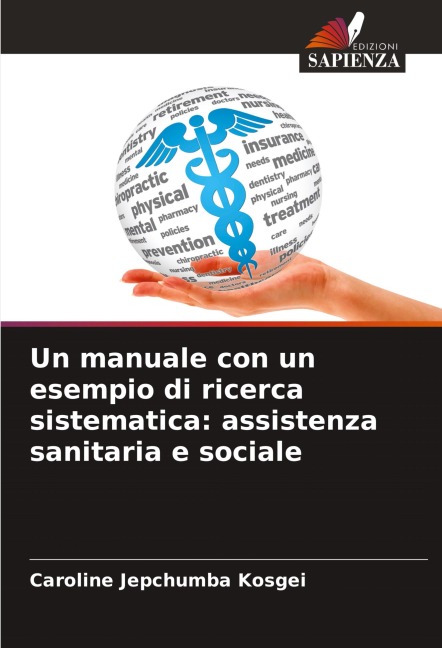 Un manuale con un esempio di ricerca sistematica: assistenza sanitaria e sociale - Caroline Jepchumba Kosgei
