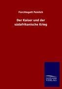 Der Kaiser und der südafrikanische Krieg - Fürchtegott Peinlich
