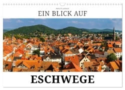 Cover-Bild zum Titel 'Ein Blick auf Eschwege (Wandkalender 2026 DIN A3 quer), CALVENDO Monatskalender' von 'Markus W. Lambrecht'