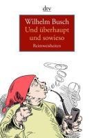 Und überhaupt und sowieso - Wilhelm Busch