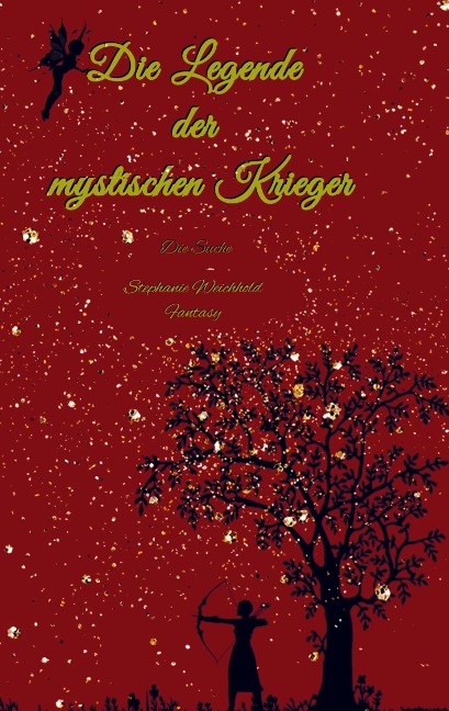 Die Legende der mystischen Krieger - Stephanie Weichhold