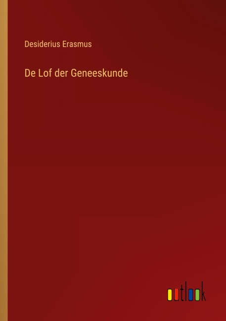 De Lof der Geneeskunde - Desiderius Erasmus
