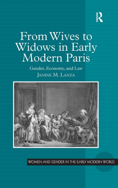 From Wives to Widows in Early Modern Paris - Janine M. Lanza